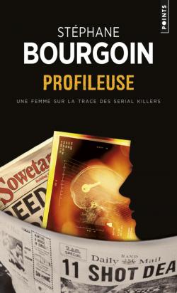 Profileuse : Une femme sur la trace des serial killers par Stéphane Bourgoin