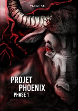 Projet Phoenix, tome 1 : Phase 1 par Yacine Sai