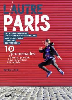 Promenades dans l\'autre Paris par Nicolas Le Goff