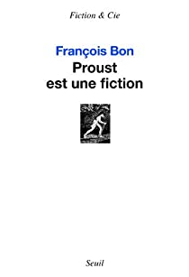Proust est une fiction par Franois Bon
