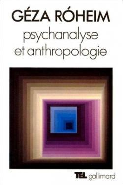 Psychanalyse et anthropologie par Geza Roheim