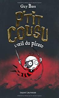 P'tit Cousu, Tome 2 : L'oeil du pirate par Guy Bass