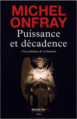 Puissance et décadence par Michel Onfray