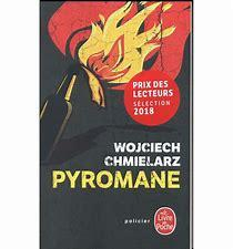 Pyromane par Wojciech Chmielarz