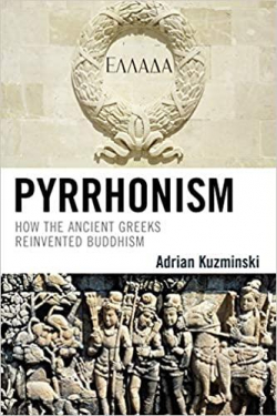 Pyrrhonism: How the Ancient Greeks Reinvented Buddhism par Adrian Kuzminski