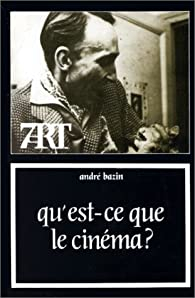 Qu est-ce que le cinema ? par Andre Bazin