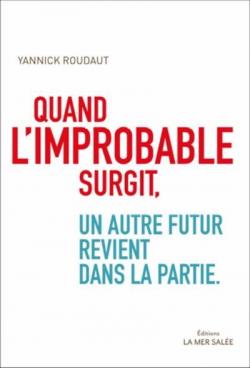 Quand l\'improbable surgit, un autre futur revient dans la partie par Yannick Roudaut