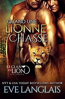 Le clan du lion, tome 8 : Quand une lionne chasse par Eve Langlais