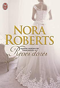 Quatre saisons de fianailles, tome 4 : Rves dors par Nora Roberts