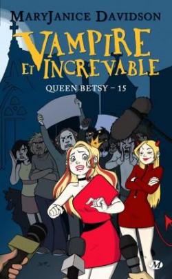 Queen Betsy, tome 15 : Vampire et Increvable par Mary Janice Davidson