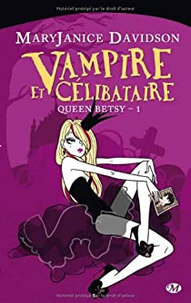 Queen Betsy, tome 1 : Vampire et célibataire par Davidson