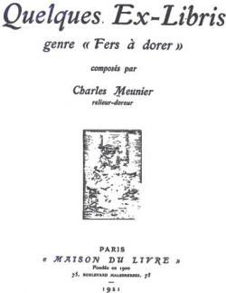 Quelques Ex-Libris, Genre 'Fers  Dorer' par Charles Meunier
