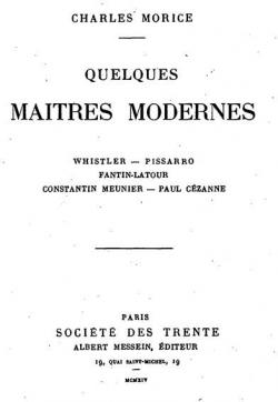 Quelques Matres Modernes : Whistler, Pissarro, Fantin-Latour, Constantin Meunier, Paul Czanne par Charles Morice