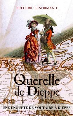 Voltaire mne l'enqute : Querelle de Dieppe par Frdric Lenormand