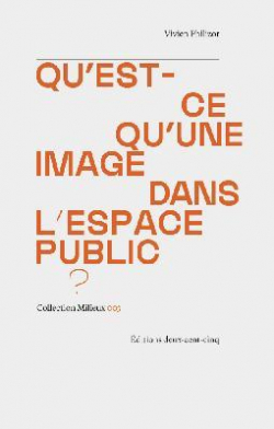 Qu'est-ce qu'une image dans l'espace public ? par Vivien Philizot
