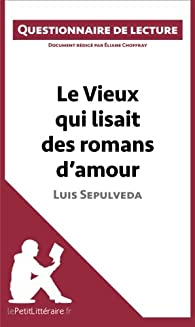 Questionnaire de lecture : Le vieux qui lisait des romans d'amour de Luis Sepulveda par  lePetitLittéraire.fr