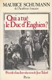 Qui a tu le Duc d'Enghien ? par Maurice Schumann