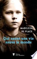 Qui sauve une vie sauve le monde par Madeleine de Place