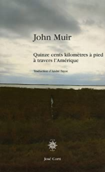 Quinze cents kilomtres  pied  travers l'Amrique profonde par John Muir