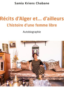 RCITS DALGER ET DAILLEURS Lhistoire dune femme libre par Samia Kriens Chabane