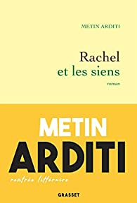 Rachel et les siens par Metin Arditi