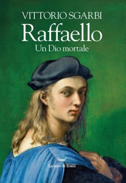 Raffaello - un dio mortale par Vittorio Sgarbi
