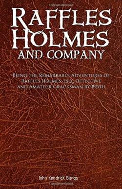 Raffles Holmes and Company par John Kendrick Bangs