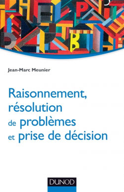 Raisonnement, rsolution de problmes et prise de dcision par Jean-Marc Meunier