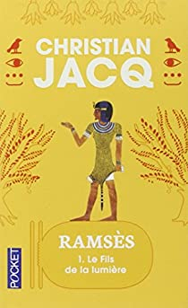 Ramsès, tome 1 : Le fils de la lumière par Christian Jacq