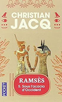 Ramsès, tome 5 : Sous l'acacia d'Occident par Christian Jacq