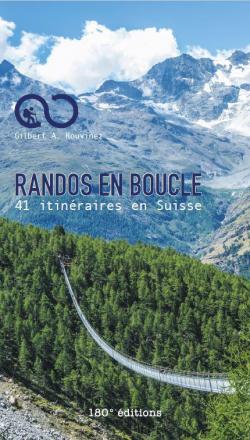 Randos en boucle 41 itinraires en Suisse par Gilbert A. Rouvinez