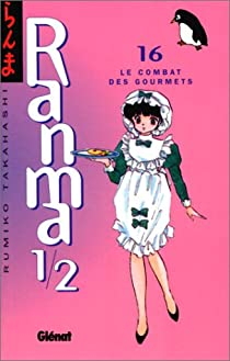 Ranma 1/2, tome 16 : Le combat des gourmets par Rumiko Takahashi