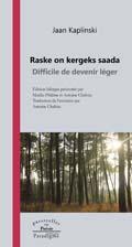 Raske on Kergeks Saada / Difficile de Devenir Leger par Jaan Kaplinski