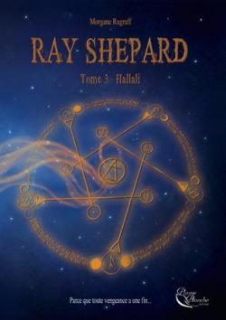 Ray Shepard, tome 3 : Hallali par Morgane Rugraff