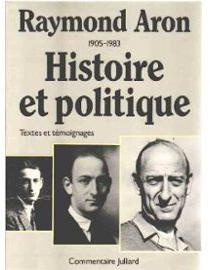 Raymond Aron - 1905-1983 : Histoire et Politique. par Raymond Aron