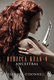 Rebecca Kean, tome 4 : Ancestral par Cassandra ODonnell