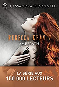 Rebecca Kean, tome 7 : Amberath par Cassandra ODonnell