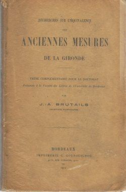 Recherches sur l'quivalence des Anciennes mesures de la Gironde par Jean-Auguste Brutails