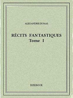 Rcits fantastiques, tome 1 par Alexandre Dumas