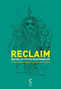 Reclaim : Anthologie de textes cofministes par Emilie Hache