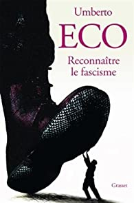 Reconnaître le fascisme par Umberto Eco