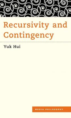 Recursivity and Contingency par Yuk Hui