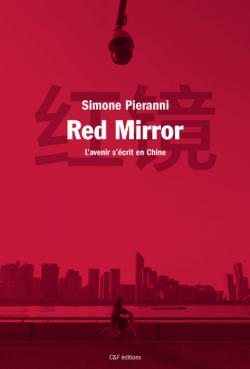 Red Mirror : L'avenir s'crit en Chine par Simone Pieranni