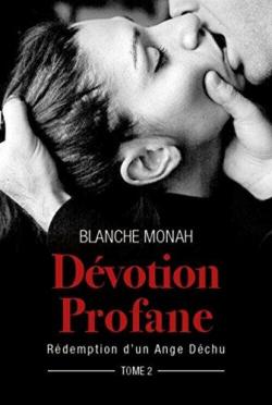 Rdemption d'un Ange Dchu, tome 2 : Dvotion Profane par Blanche Monah