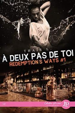 Redemption's ways, tome 1 : A deux pas de toi par Thas L