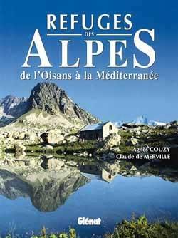 Refuges des Alpes : de Nice au Leman par Patrick Serre