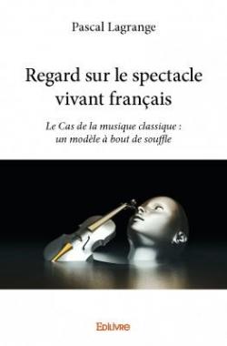 Regard Sur le Spectacle Vivant Franais par Pascal Lagrange