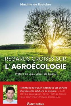 Regards croiss sur l\'agrocologie par Maxime de Rostolan