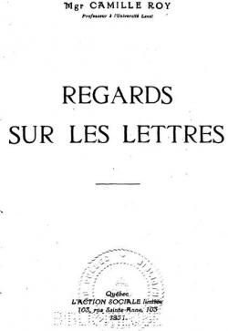 Regards sur les lettres par Camille Roy (IV)