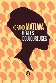 Rgles douloureuses par Kopano Matlwa